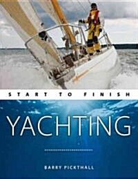 Yachting: Start to Finish (Paperback)