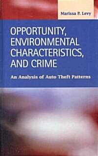 Opportunity, Environmental Characteristics, and Crime (Hardcover)