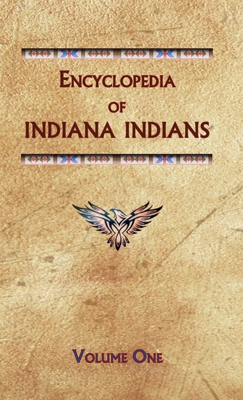 Encyclopedia of Indiana Indians (Volume One) (Hardcover)