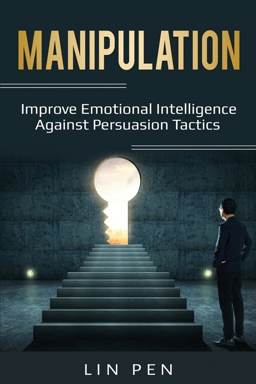 Manipulation: Improve Emotional Intelligence Against Persuasion Tactics (Paperback)