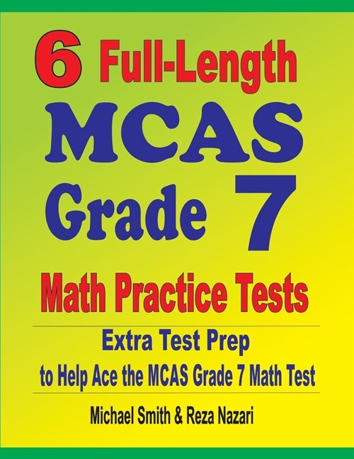 6 Full-Length MCAS Grade 7 Math Practice Tests: Extra Test Prep to Help Ace the MCAS Grade 7 Math Test (Paperback)