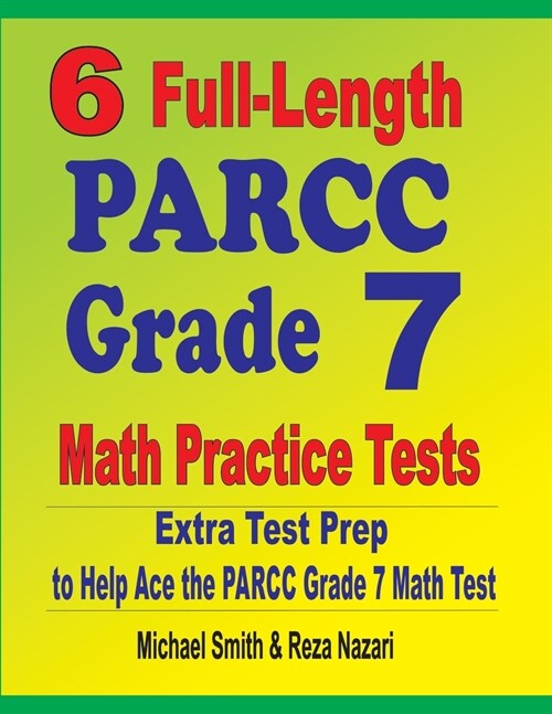 6 Full-Length PARCC Grade 7 Math Practice Tests: Extra Test Prep to Help Ace the PARCC Grade 7 Math Test (Paperback)