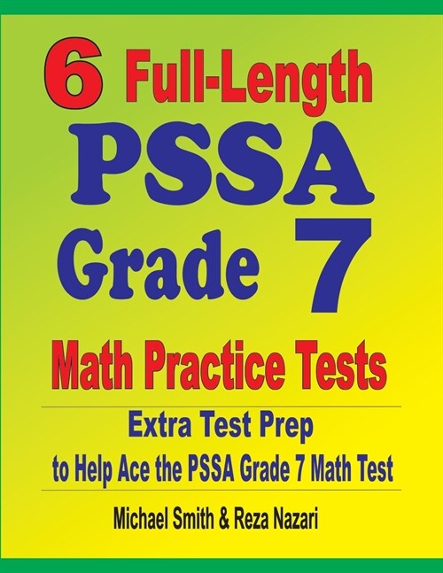 6 Full-Length PSSA Grade 7 Math Practice Tests: Extra Test Prep to Help Ace the PSSA Grade 7 Math Test (Paperback)