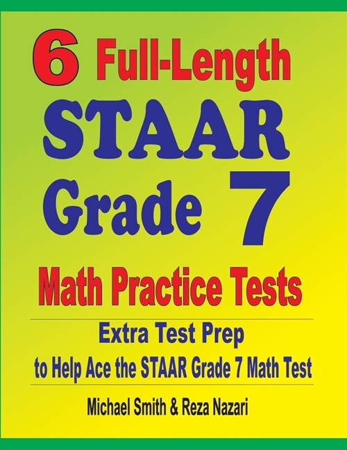 6 Full-Length STAAR Grade 7 Math Practice Tests: Extra Test Prep to Help Ace the STAAR Grade 7 Math Test (Paperback)