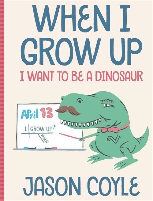 When I Grow Up I Want To Be a Dinosaur (Hardcover)