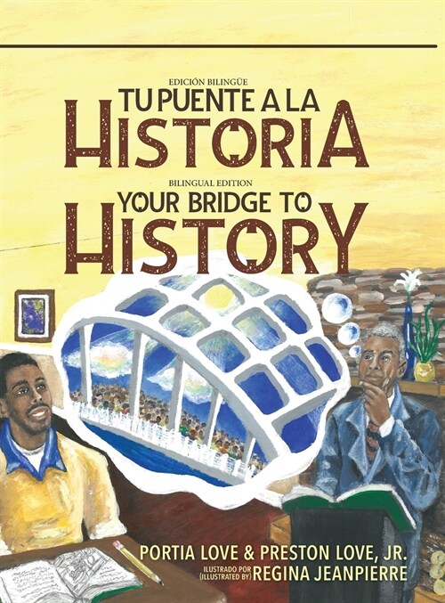 Your Bridge to History: Tu puente a la historia: (Bilingual Edition: English and Spanish) (Hardcover)