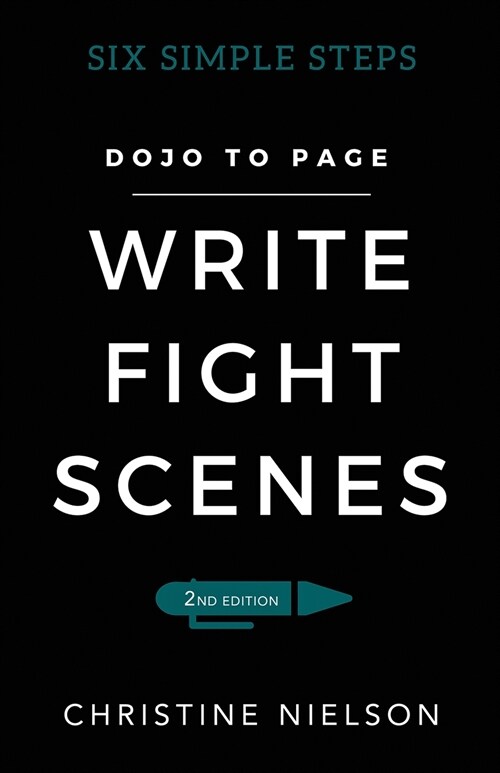 Write Fight Scenes: Six Simple Steps to Action Sequences That Will Wow Your Readers (Paperback, 2)