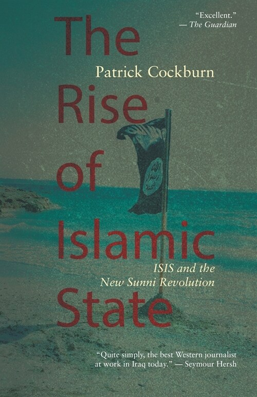 The Rise of Islamic State: ISIS and the New Sunni Revolution (Paperback)