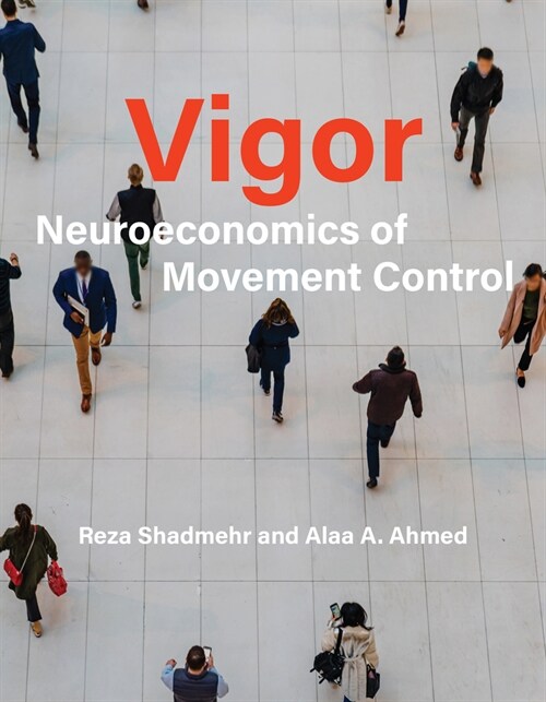 Vigor: Neuroeconomics of Movement Control (Hardcover)