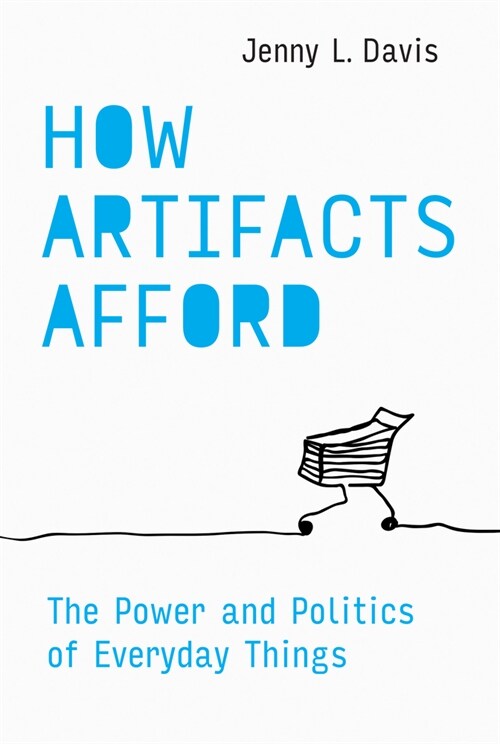 How Artifacts Afford: The Power and Politics of Everyday Things (Hardcover)