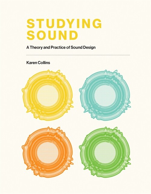 Studying Sound: A Theory and Practice of Sound Design (Hardcover)