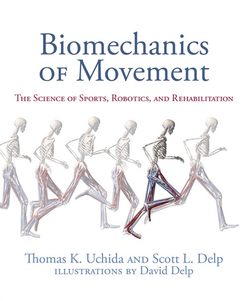 Biomechanics of Movement: The Science of Sports, Robotics, and Rehabilitation (Hardcover)