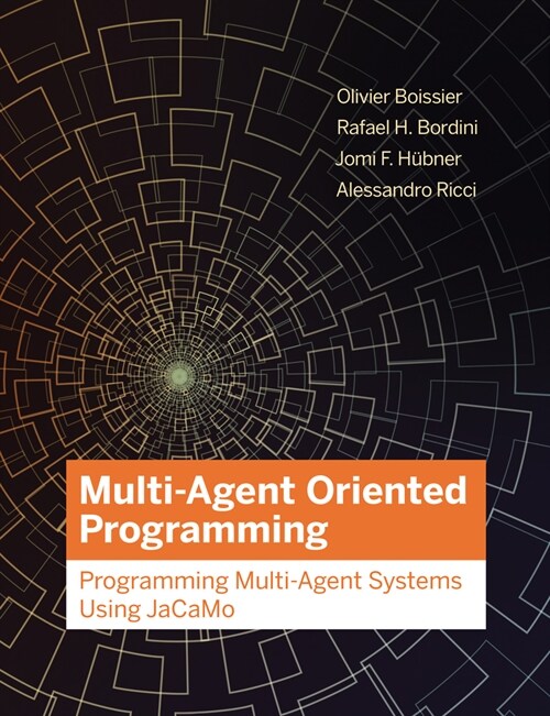 Multi-Agent Oriented Programming: Programming Multi-Agent Systems Using Jacamo (Hardcover)