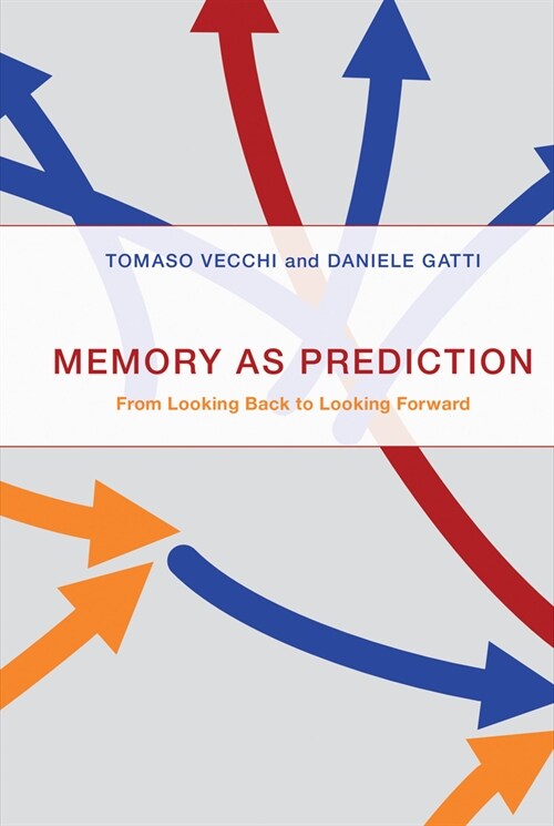 Memory as Prediction: From Looking Back to Looking Forward (Hardcover)