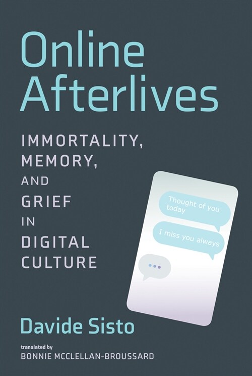 Online Afterlives: Immortality, Memory, and Grief in Digital Culture (Paperback)