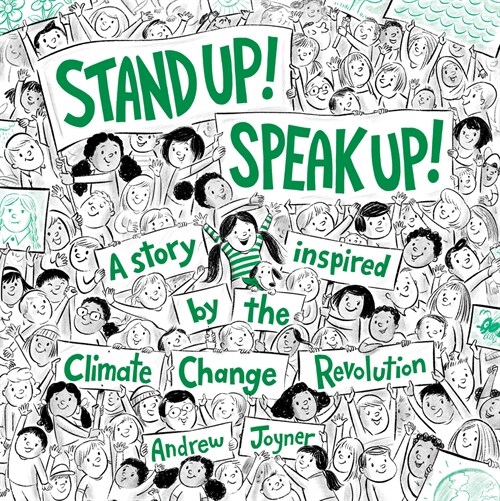Stand Up! Speak Up!: A Story Inspired by the Climate Change Revolution (Hardcover)