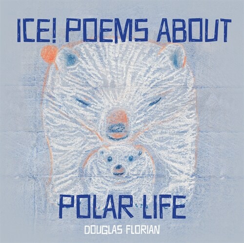 Ice! Poems About Polar Life (Hardcover)