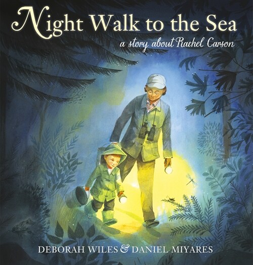 Night Walk to the Sea: A Story about Rachel Carson, Earths Protector (Hardcover)