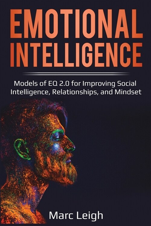 Emotional Intelligence: Models of EQ 2.0 for Improving Social Intelligence, Relationships, and Mindset (Paperback)