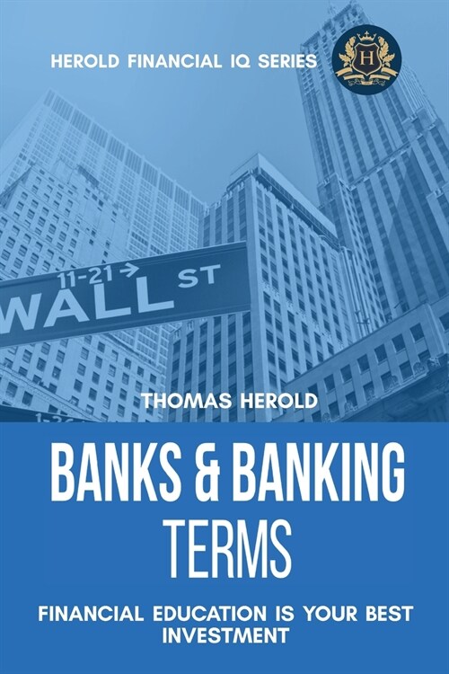 Banks & Banking Terms - Financial Education Is Your Best Investment (Paperback)