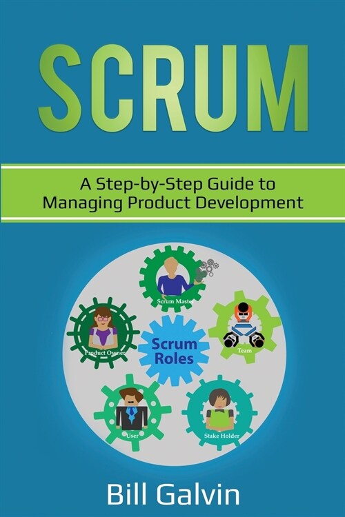 Scrum: A Step-by-Step Guide to Managing Product Development (Paperback)