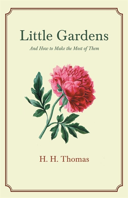 Little Gardens - And How to Make the Most of Them (Paperback)