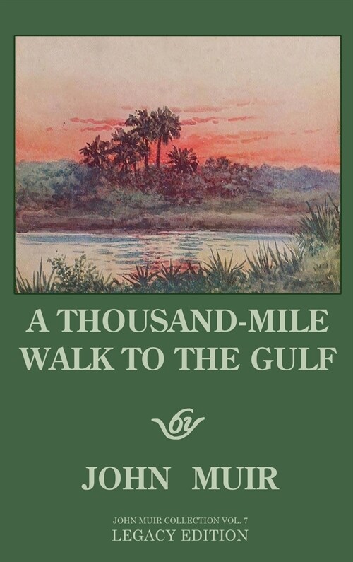 A Thousand-Mile Walk To The Gulf - Legacy Edition: A Great Hike To The Gulf Of Mexico, Florida, And The Atlantic Ocean (Hardcover, Legacy)