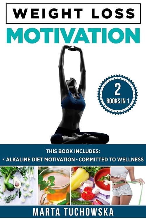 Weight Loss Motivation: Alkaline Diet Motivation & Committed to Wellness (Paperback)