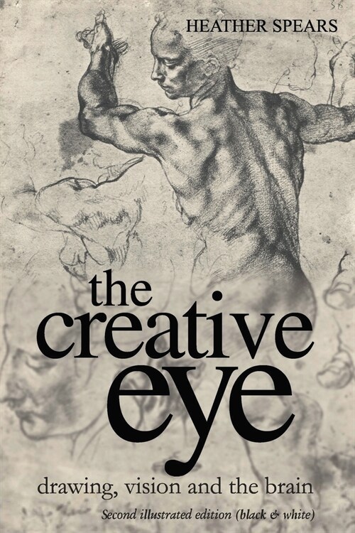 The Creative Eye: Drawing, Vision and the Brain (Paperback, 3, Black and White)