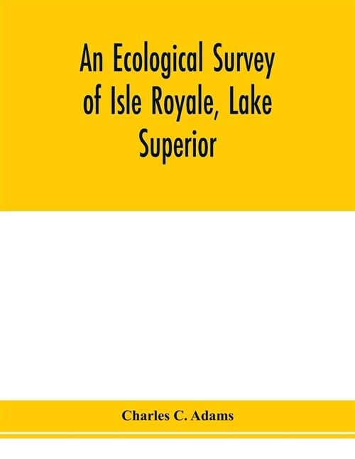An ecological survey of Isle Royale, Lake Superior (Paperback)