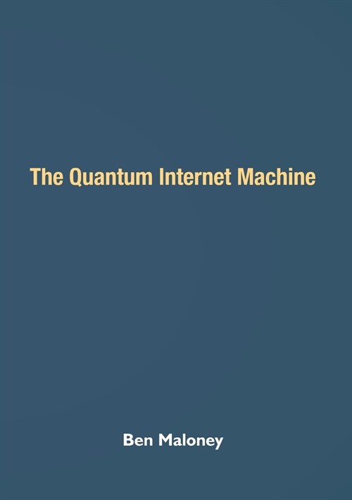 The Quantum Internet Machine (Paperback)