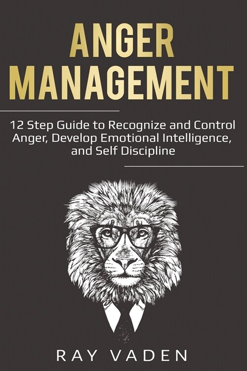 Anger Management: 12 Step Guide to Recognize and Control Anger, Develop Emotional Intelligence, and Self Discipline (Freedom from Stress (Paperback)