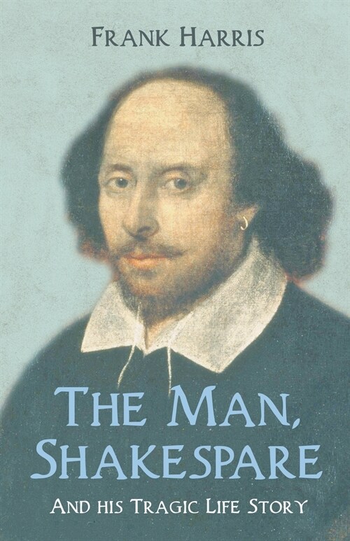The Man, Shakespeare - And his Tragic Life Story (Paperback)