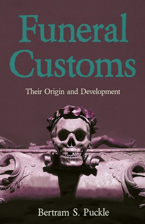 Funeral Customs: Their Origin and Development (Paperback)