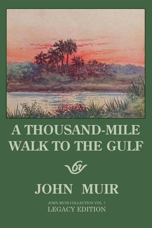 A Thousand-Mile Walk To The Gulf - Legacy Edition: A Great Hike To The Gulf Of Mexico, Florida, And The Atlantic Ocean (Paperback, Legacy)