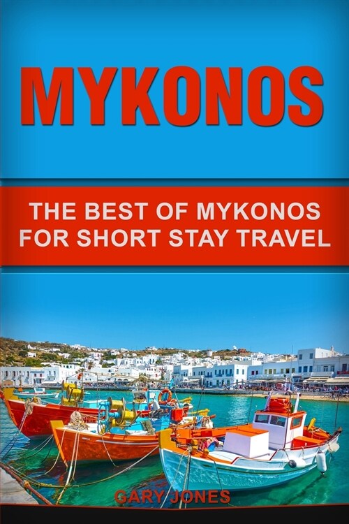 Mykonos : The Best Of Mykonos For Short Stay Travel (Paperback)