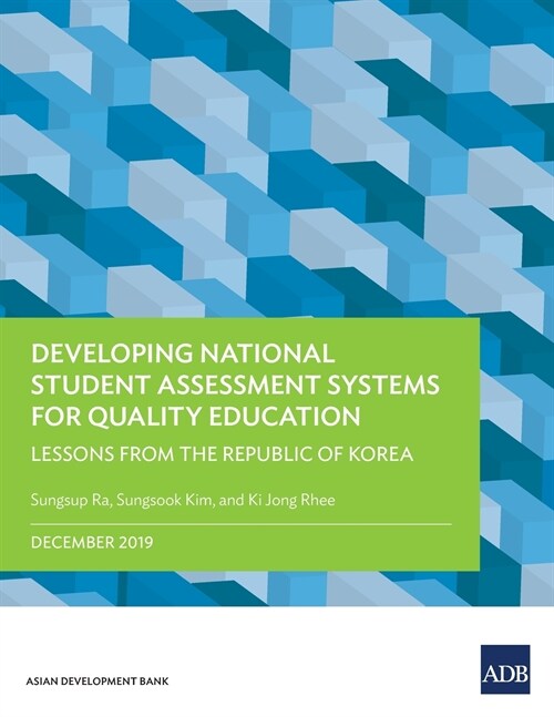 Developing National Student Assessment Systems for Quality Education: Lessons from the Republic of Korea (Paperback)