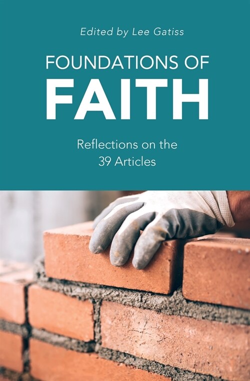 Foundations of Faith: Reflections on the 39 Articles (Paperback)