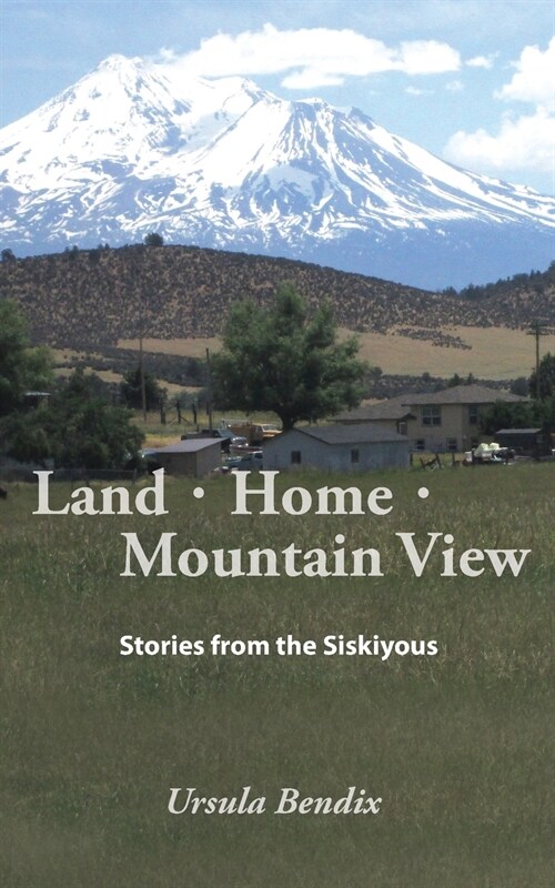 Land - Home - Mountain View: Stories from the Siskiyous (Paperback)