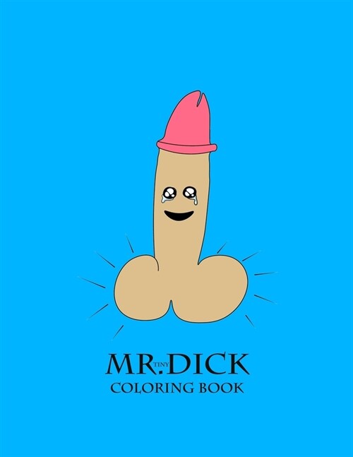 Mr.Tiny Dick Coloring Book: for Adults.Relieve big stress problem caused by small cock (Paperback)