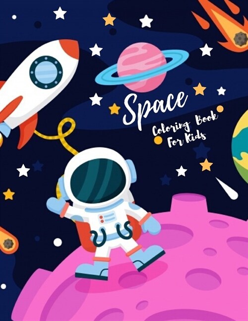 Space Coloring Book For Kids: Explore, Learn and Grow, Gift For Boys or Girls Aged 4-8 Years, Fun Childrens Coloring Book for Kids With 60 Fantasti (Paperback)