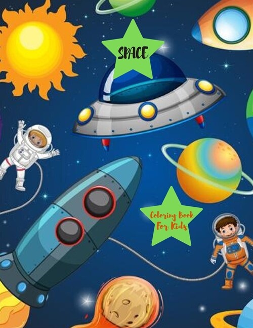 Space Coloring Book For Kids: Explore, Learn and Grow, Gift For Boys or Girls Aged 4-8 Years, Fun Childrens Coloring Book for Kids With 60 Fantasti (Paperback)