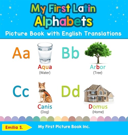 My First Latin Alphabets Picture Book with English Translations: Bilingual Early Learning & Easy Teaching Latin Books for Kids (Hardcover)