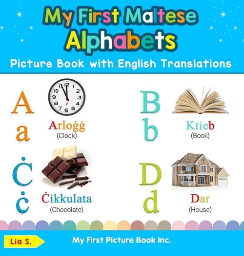 My First Maltese Alphabets Picture Book with English Translations: Bilingual Early Learning & Easy Teaching Maltese Books for Kids (Hardcover)