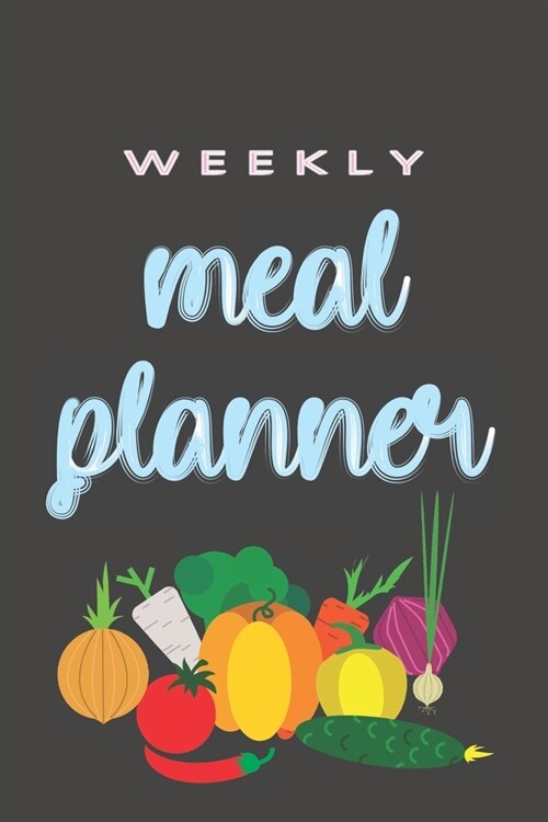 Weekly Meal Planner: 52 Weeks of Meal Menu Prep with Grocery List - Vegetable Cover Pattern (Paperback)