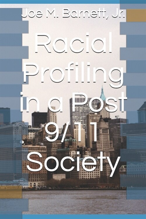 Racial Profiling in a Post 9/11 Society (Paperback)