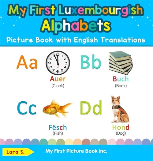 My First Luxembourgish Alphabets Picture Book with English Translations: Bilingual Early Learning & Easy Teaching Luxembourgish Books for Kids (Hardcover)