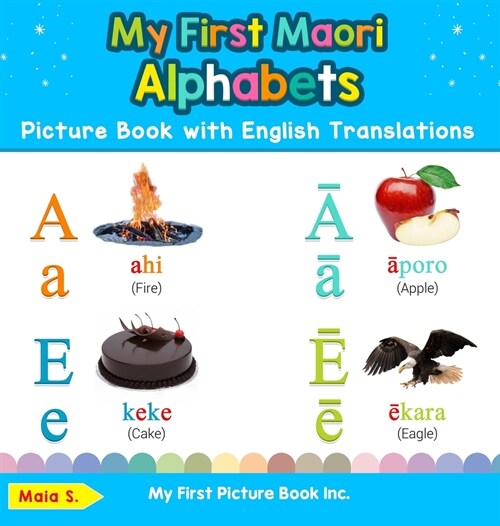 My First Maori Alphabets Picture Book with English Translations: Bilingual Early Learning & Easy Teaching Maori Books for Kids (Hardcover)