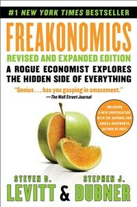 Freakonomics: A Rogue Economist Explores the Hidden Side of Everything (Paperback, Revised, Expand)
