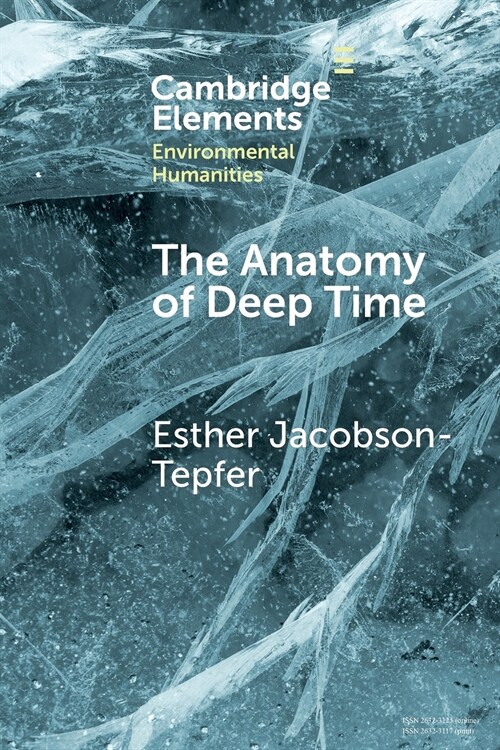 The Anatomy of Deep Time : Rock Art and Landscape in the Altai Mountains of Mongolia (Paperback)